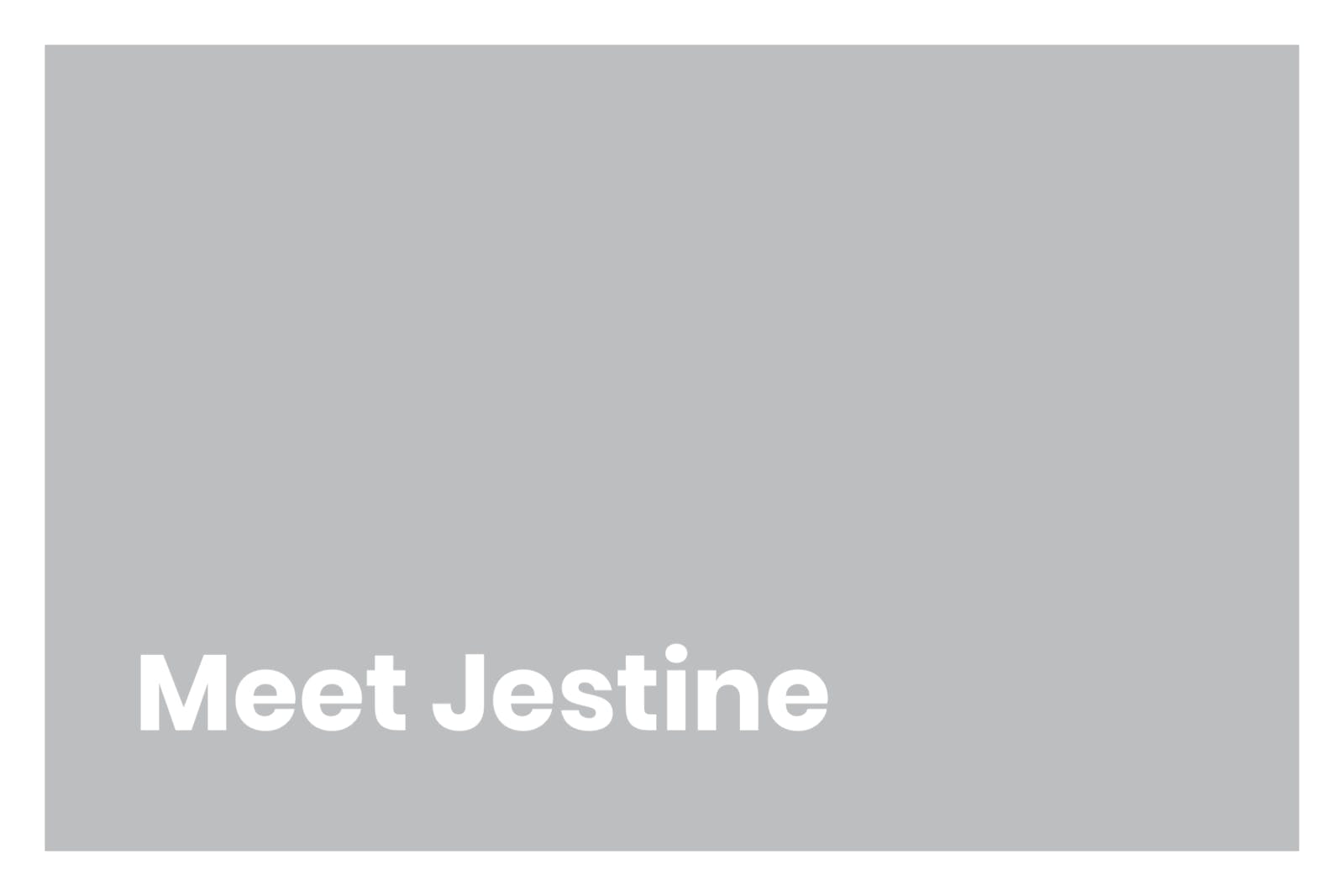 Meet Jestine