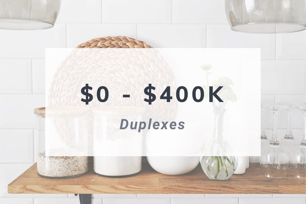 $0 - $400K duplexes