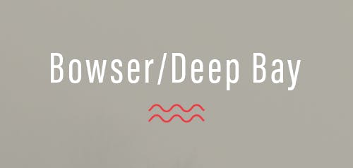 Bowser/Deep Bay