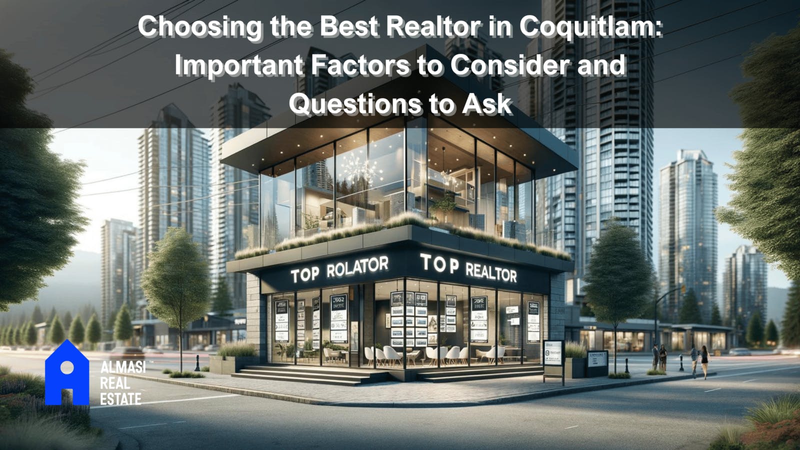 Choosing the Best Realtor in Coquitlam: Important Factors to Consider and Questions to Ask