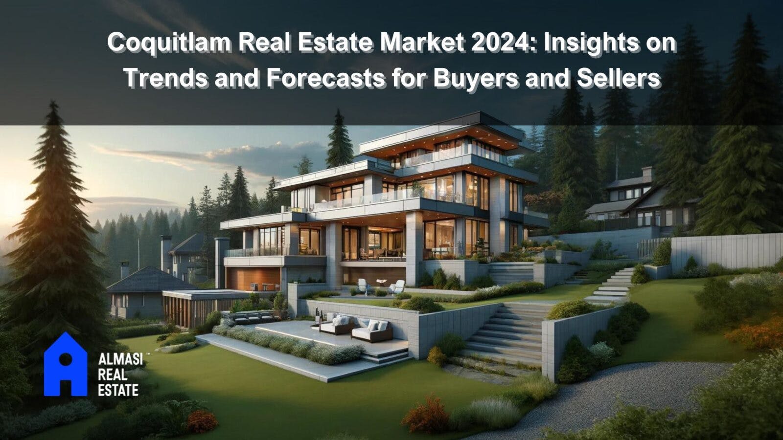 Coquitlam Real Estate Market 2024: Insights on Trends and Forecasts for Buyers and Sellers